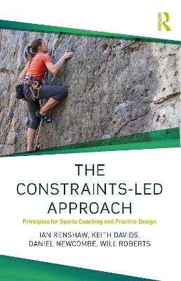 The Constraints-Led Approach: Principles for Sports Coaching and Practice Design