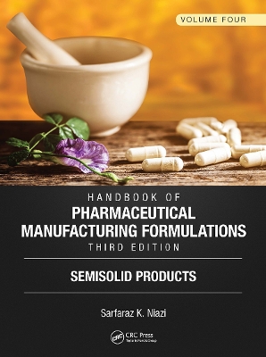 Handbook of Pharmaceutical Manufacturing Formulations, Third Edition: Volume Four, Semisolid Products