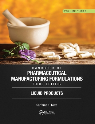 Handbook of Pharmaceutical Manufacturing Formulations, Third Edition: Volume Three, Liquid Products