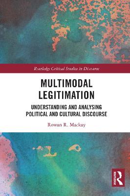 Multimodal Legitimation: Understanding and Analysing Political and Cultural Discourse