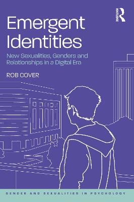 Emergent Identities: New Sexualities, Genders and Relationships in a Digital Era