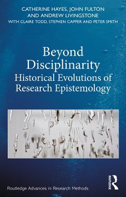 Beyond Disciplinarity: Historical Evolutions of Research Epistemology