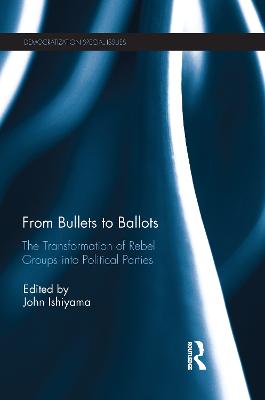 From Bullets to Ballots: The Transformation of Rebel Groups into Political Parties