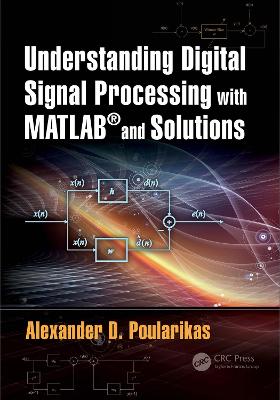 Understanding Digital Signal Processing with MATLABÂ® and Solutions