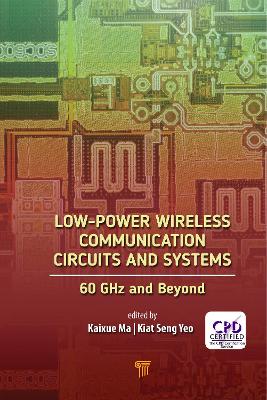 Low-Power Wireless Communication Circuits and Systems: 60GHz and Beyond
