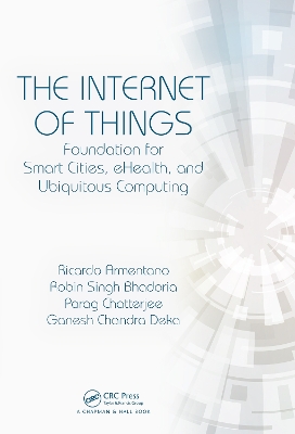 Internet of Things: Foundation for Smart Cities, eHealth, and Ubiquitous Computing