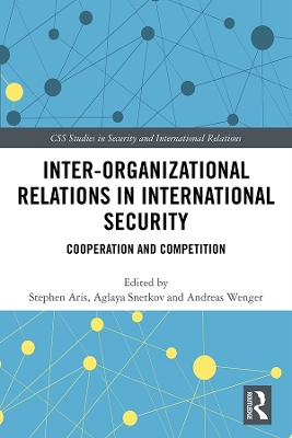 Inter-organizational Relations in International Security: Cooperation and Competition