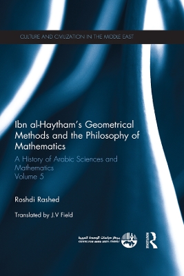 Ibn al-Haytham's Geometrical Methods and the Philosophy of Mathematics: A History of Arabic Sciences and Mathematics Volume 5