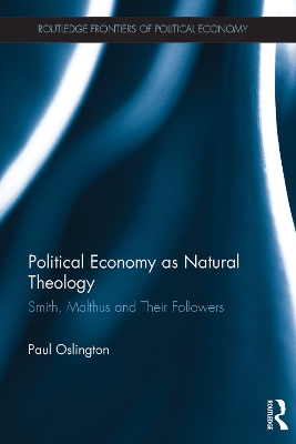 Political Economy as Natural Theology: Smith, Malthus and Their Followers