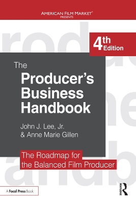 Producer''s Business Handbook: The Roadmap for the Balanced Film Producer