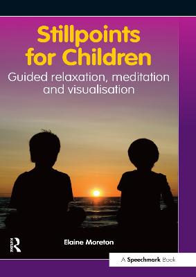 Stillpoints for Children: Guided Relaxation, Meditation and Visualisation