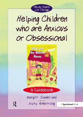 Helping Children Who are Anxious or Obsessional: A Guidebook