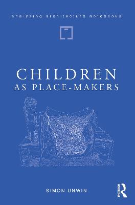 Children as Place-Makers: the innate architect in all of us