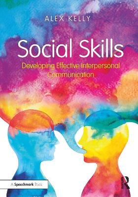 Social Skills: Developing Effective Interpersonal Communication