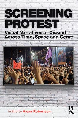 Screening Protest: Visual narratives of dissent across time, space and genre