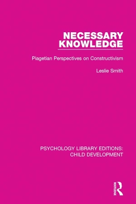 Necessary Knowledge: Piagetian Perspectives on Constructivism