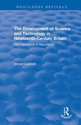 Development of Science and Technology in Nineteenth-Century Britain: The Importance of Manchester