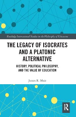 Legacy of Isocrates and a Platonic Alternative: Political Philosophy and the Value of Education