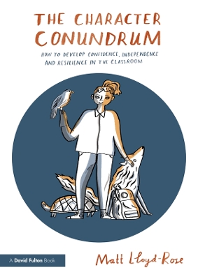 Character Conundrum: How to Develop Confidence, Independence and Resilience in the Classroom