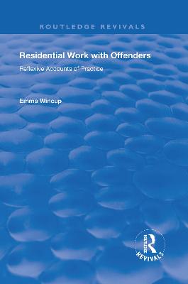 Residential Work with Offenders: Reflexive Accounts of Practice