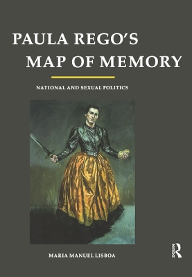 Paula Rego's Map of Memory: National and Sexual Politics