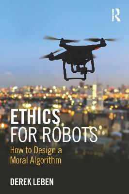 Ethics for Robots: How to Design a Moral Algorithm