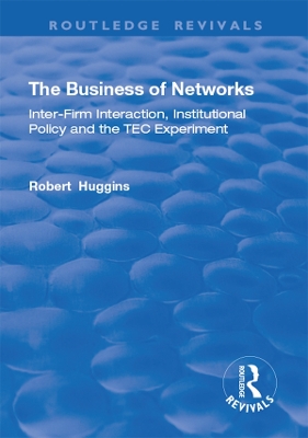Business of Networks: Inter-Firm Interaction, Institutional Policy and the TEC Experiment