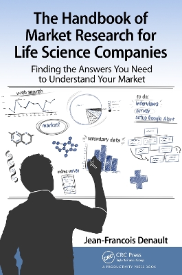 Handbook for Market Research for Life Sciences Companies: Finding the Answers You Need to Understand Your Market