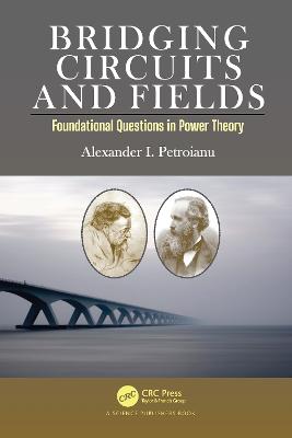 Bridging Circuits and Fields: Foundational Questions in Power Theory