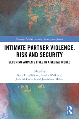 Intimate Partner Violence, Risk and Security: Securing Women's Lives in a Global World