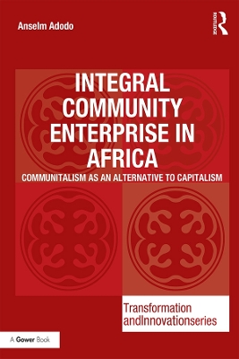 Integral Community Enterprise in Africa: Communitalism as an Alternative to Capitalism