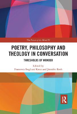 Poetry, Philosophy and Theology in Conversation: Thresholds of Wonder: The Power of the Word IV