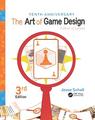 Art of Game Design: A Book of Lenses, Third Edition