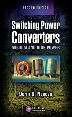 Switching Power Converters: Medium and High Power, Second Edition