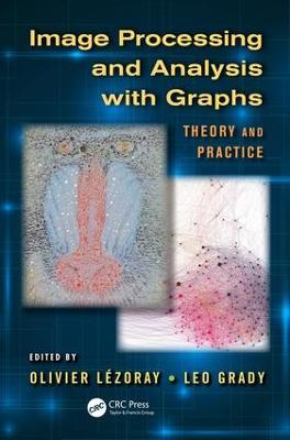Image Processing and Analysis with Graphs: Theory and Practice