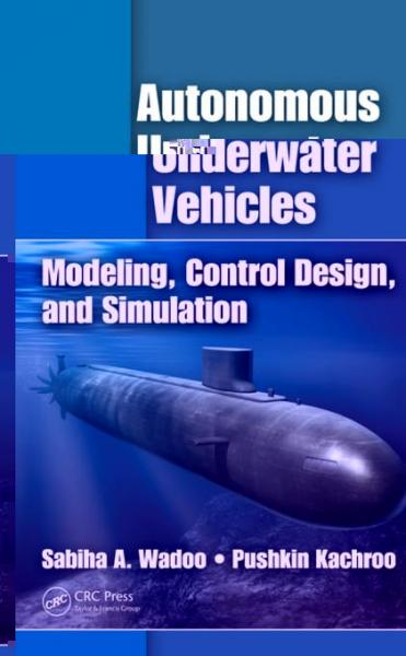 Autonomous Underwater Vehicles: Modeling, Control Design and Simulation