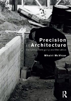 Precision in Architecture: Certainty, Ambiguity and Deviation