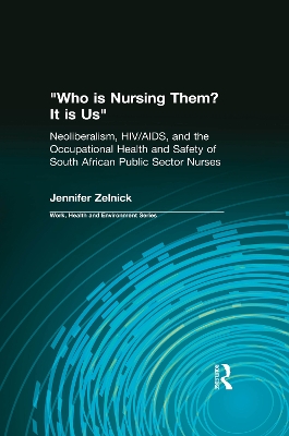Who is Nursing Them? It is Us: Neoliberalism, HIV/AIDS, and the Occupational Health and Safety of South African Public Sector Nurses