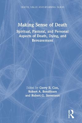 Making Sense of Death: Spiritual,Pastoral, and Personal Aspects of Death,Dying and Bereavement