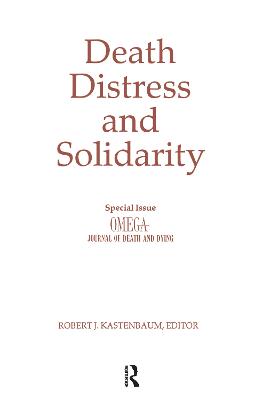 Death, Distress, and Solidarity: Special Issue &quote;OMEGA Journal of Death and Dying&quote;