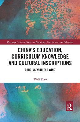 China's Education, Curriculum Knowledge and Cultural Inscriptions: Dancing with The Wind