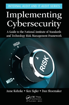 Implementing Cybersecurity: A Guide to the National Institute of Standards and Technology Risk Management Framework