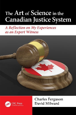 Art of Science in the Canadian Justice System: A Reflection of My Experiences as an Expert Witness