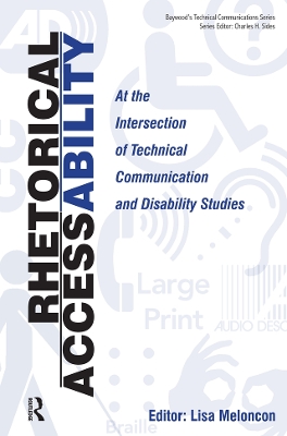 Rhetorical Accessability: At the Intersection of Technical Communication and Disability Studies