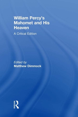William Percy's Mahomet and His Heaven: A Critical Edition