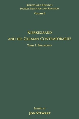 Volume 6, Tome I: Kierkegaard and His German Contemporaries - Philosophy