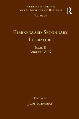 Volume 18, Tome II: Kierkegaard Secondary Literature: English, A - K