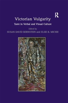 Victorian Vulgarity: Taste in Verbal and Visual Culture