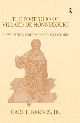 Portfolio of Villard de Honnecourt: A New Critical Edition and Color Facsimile (Paris, Bibliotheque nationale de France, MS Fr 19093) with a glossary by Stacey L. Hahn
