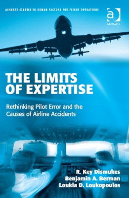 Limits of Expertise: Rethinking Pilot Error and the Causes of Airline Accidents
